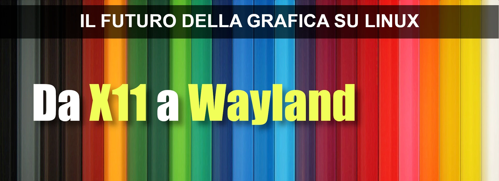 Wayland X11 Xorg e la grafica su Linux